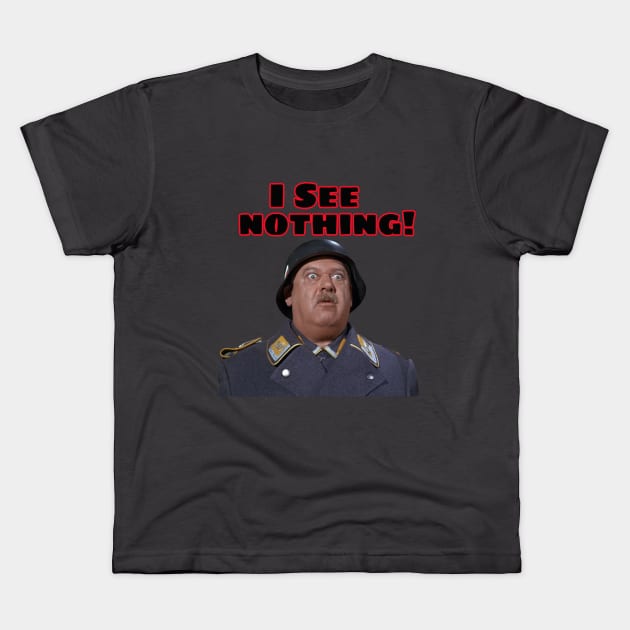 Hogan's Heroes  (I See Nothing ) . Sgt Schultz Kids T-Shirt by CS77